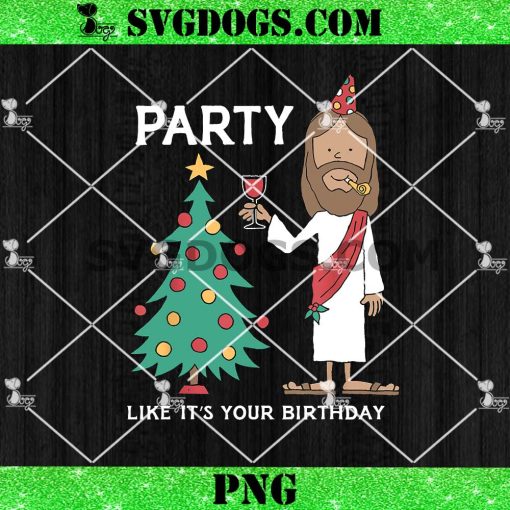 Party Like It’s Your Birthday PNG, Funny Jesus Christmas PNG