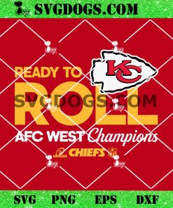 Ready To Roll AFC West Champions Chiefs SVG PNG