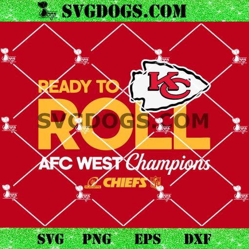 Ready To Roll AFC West Champions Chiefs SVG PNG