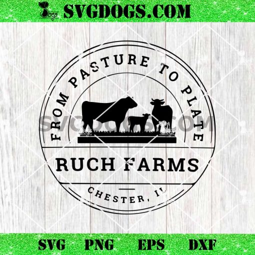 Ruch Farms SVG, From Pasture To Plate SVG, Cow SVG PNG