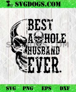 Skull Best A Hole Husband Ever SVG