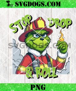 Stop Drop And Roll Grinch Christmas PNG, Christmas Fireman PNG