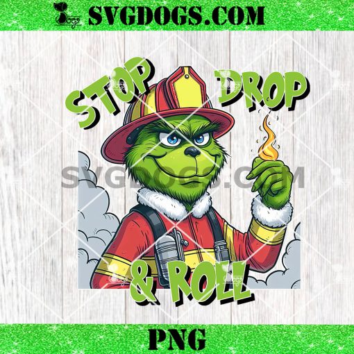 Stop Drop And Roll Grinch Christmas PNG, Christmas Fireman PNG