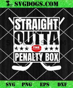 Straight Outta the Penalty Box SVG, Hockey Sayings SVG PNG