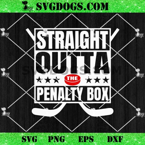 Straight Outta the Penalty Box SVG, Hockey Sayings SVG PNG