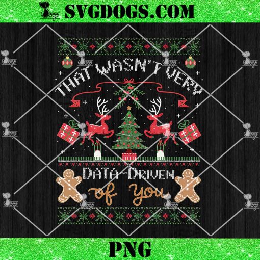 That Wasn’t Very Data Driven of You Ugly Christmas Sweaters PNG, Funny Christmas Quote PNG