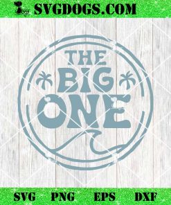 The Big One SVG, 1st Birthday SVG, Surf Birthday SVG