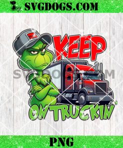 The Grinch Keep On Truckin Merry Christmas PNG, Grinch Truck Driver PNG