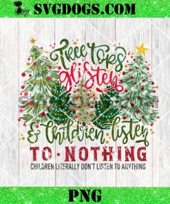 Tree Tops Glisten Children Listen to Nothing PNG, Christmas PNG