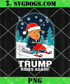 Trump Rides Again Snowmobile Fun Winter 2024 PNG, Trump Christmas PNG