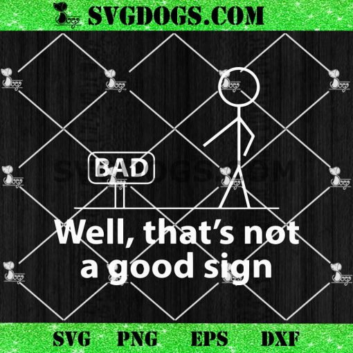 Well Thats Not A Good Sign SVG, Stickman SVG PNG