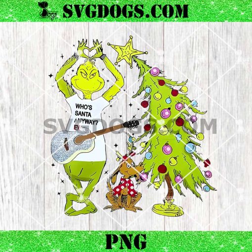 Who’s Santa Anyway Ew Christmas PNG, Grinch Christmas Tree PNG