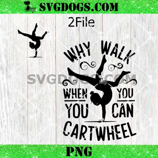 Why Walk When You Can Cartwheel SVG Bundle, Gymnastics SVG PNG