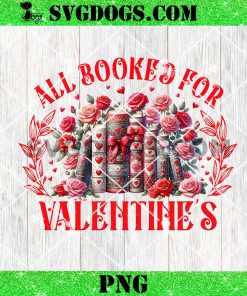 All Booked for Valentines PNG, Book Lover PNG, Floral Valentine PNG