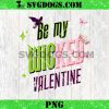 Be my Wicked Valentine’s PNG, Wicked Valentine’s Day PNG