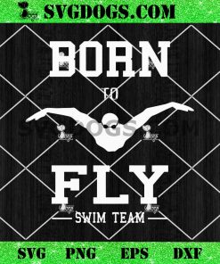 Born To Fly Swim Team SVG