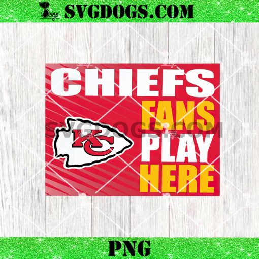 Chiefs Fans Play Here PNG