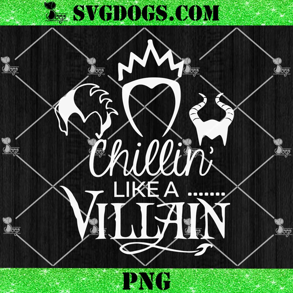 Chillin Like a Villain SVG, Disney Villains SVG PNG Chillin Like a Villain SVG, Disney Villains SVG PNG