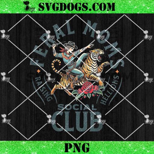 Feral Moms Social Club PNG, Trendy Mom Apparel PNG, Traditional Tiger PNG