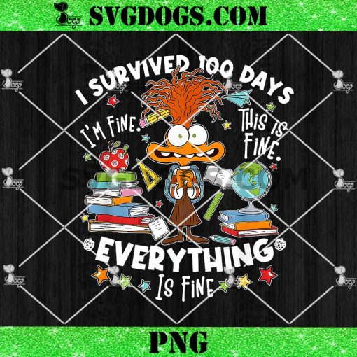 I Survived 100 Days Im Fine This Is Fine Everything Is PNG