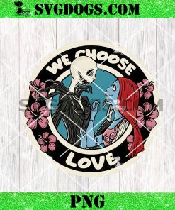 Jack And Sallly We Choose Love PNG, Nightmare Before Christmas PNG, Valentine PNG