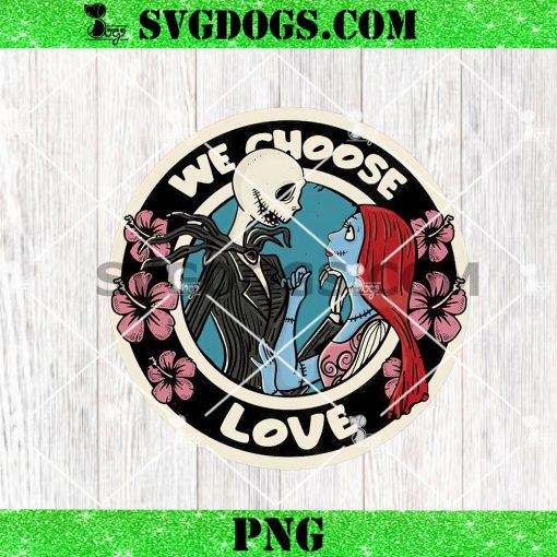 Jack And Sallly We Choose Love PNG, Nightmare Before Christmas PNG, Valentine PNG