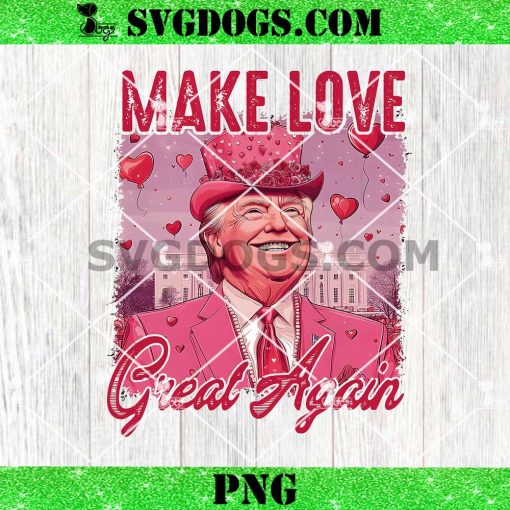 Make Love Great Again Trump Valentine PNG, Pink Trump Valentine PNG