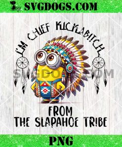 Minions Im Chief Kickabitc From The Slapahoe Tribe PNG