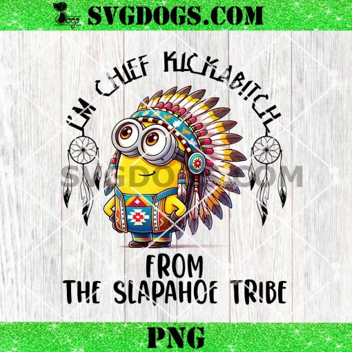 Minions Im Chief Kickabitc From The Slapahoe Tribe PNG