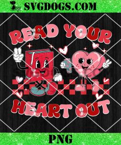 Read Your Heart Out Valentine’s Day PNG, Teacher Bookish PNG