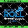 Ready To Roll NFC North Champions 2024 Lions SVG