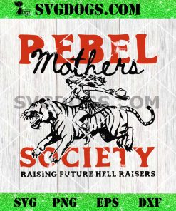 Rebel Mothers Society SVG, One Hell Of A Mother SVG