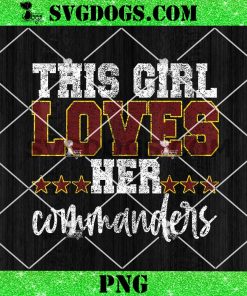 This Girl Loves Her Commanders PNG, Washington Commanders PNG