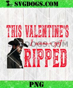 This Valentine’s I Wanna Get Ripped PNG