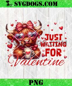 Valentine Highland Cow PNG, Just Waiting For Valentine Country Girl PNG