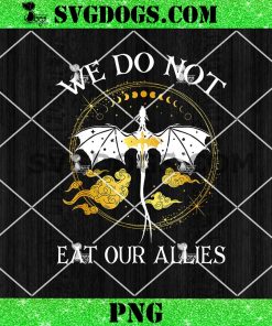 We Do Not Eat Our Allies PNG, Dragon Rider 4th Wing Book Bookish PNG