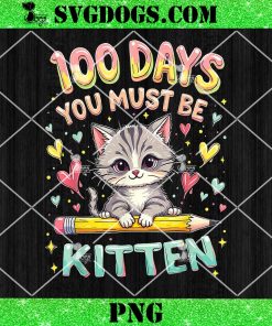 100 Days of School You Must Be Kitten Approved PNG, Cat School PNG