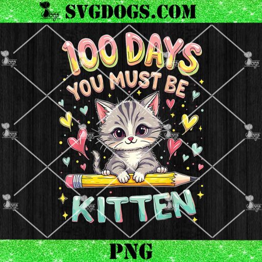 100 Days of School You Must Be Kitten Approved PNG, Cat School PNG