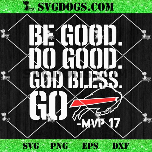 Be Good Do Good God Bless Go Bills SVG, Josh Allen MVP SVG PNG