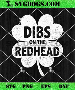 Dibs On The Redhead Shamrock SVG, St Patricks Day SVG PNG