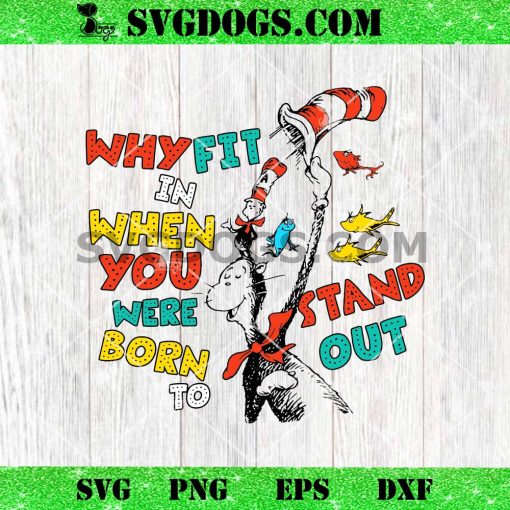 Dr Suess When You Were Born Why Fit In To Stand Out SVG