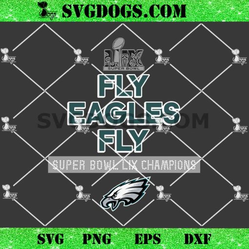 Fly Eagles FLy Super Bowl LIX Champions SVG