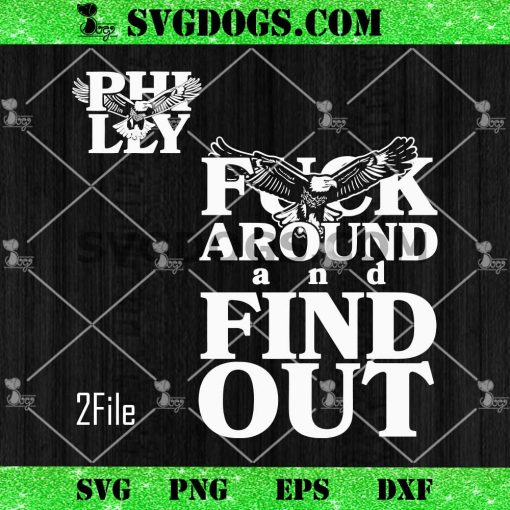 Fuck Around Find Out Eagles SVG, Philadelphia Eagles SVG PNG