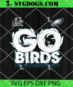 Go Birds Super Bowl LIX Champions SVG, Philadelphia Eagles NFL SVG PNG