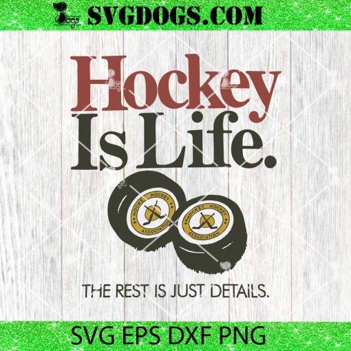 Hockey Is Life SVG, The Rest Is Just Details SVG PNG