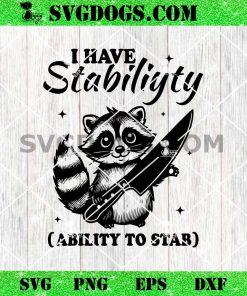 I Have Stability Ability To Stab SVG