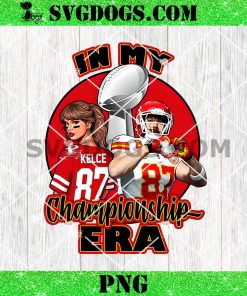 In My Championship Era PNG, KC Chiefs Swift Kelce Super Bowl Champions PNG