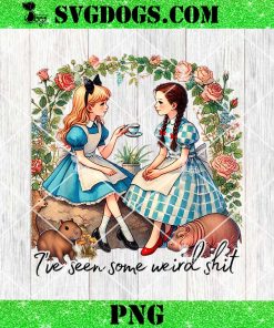 I’ve Seen Some Weird Shit PNG, Alice And Dorothy PNG