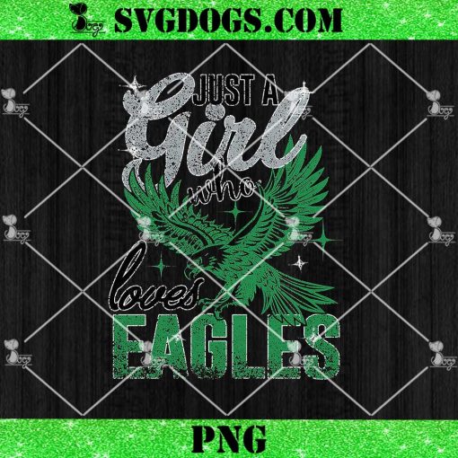 Just A Girl Who Loves Eagles PNG, Philadelphia Eagles NFL PNG