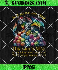 Just So We Are Clear Yarn Is Mine PNG